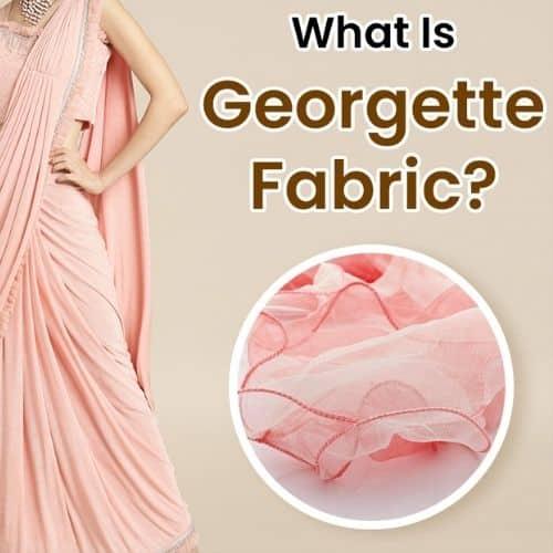 What is Georgette Fabric