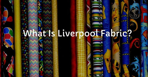 What is Liverpool Fabric?