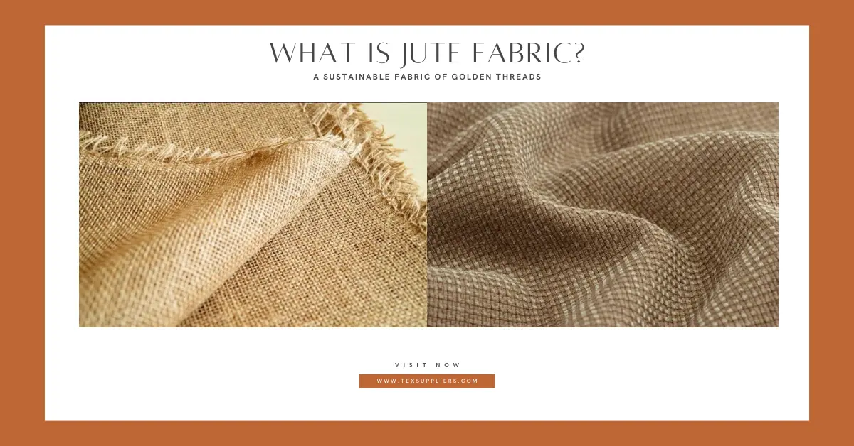 What is Jute Fabric: A Sustainable Fabric of Golden Threads | Textile ...