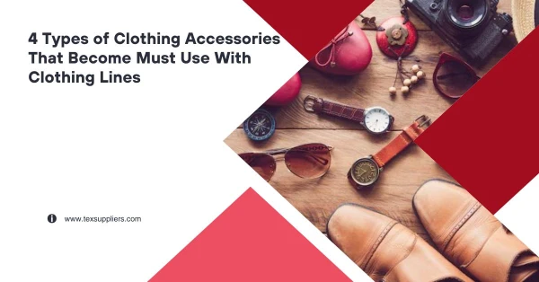Outfit Accessory Types 4 Types of Clothing Accessories That Become Must Use With Clothing Lines