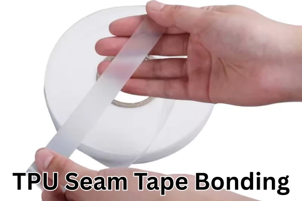 How TPU seam tape bonds