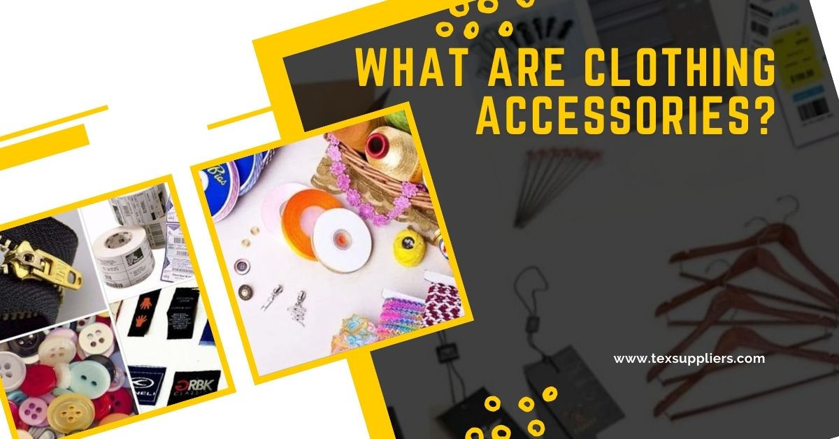 What Are Clothing Accessories? | Textile Suppliers