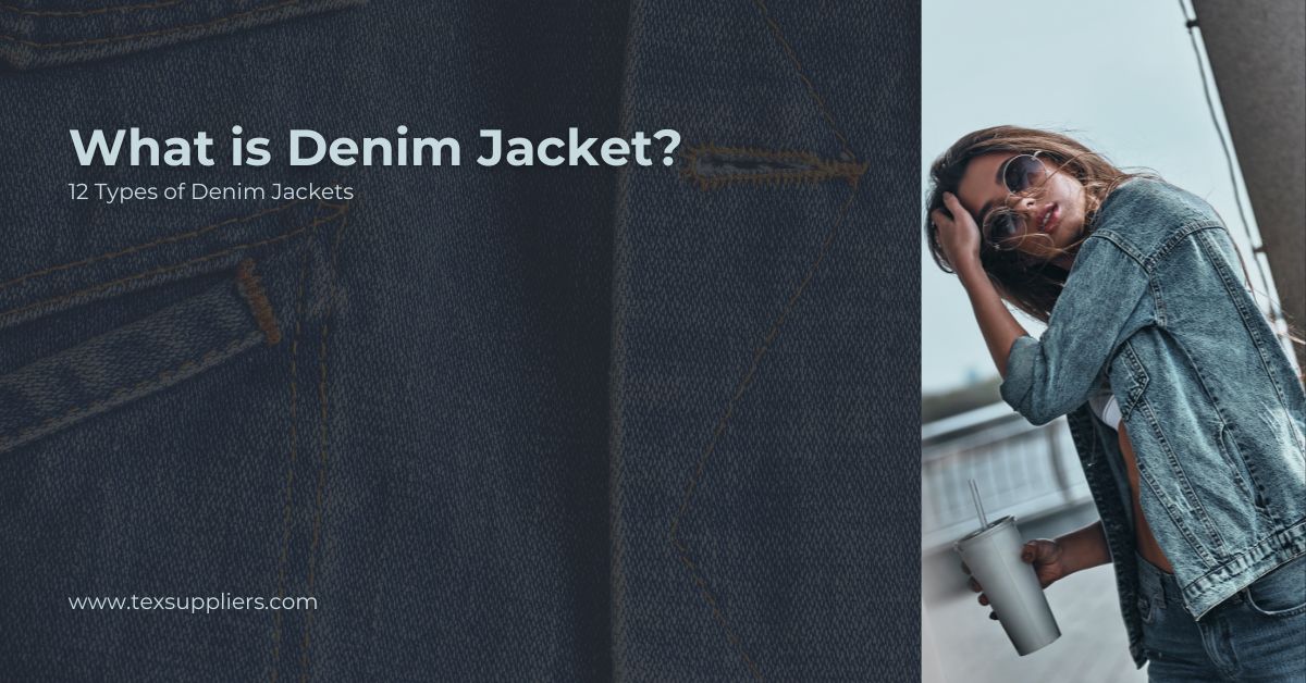 What is Denim Jacket? 12 Types of Denim Jackets | Textile Suppliers
