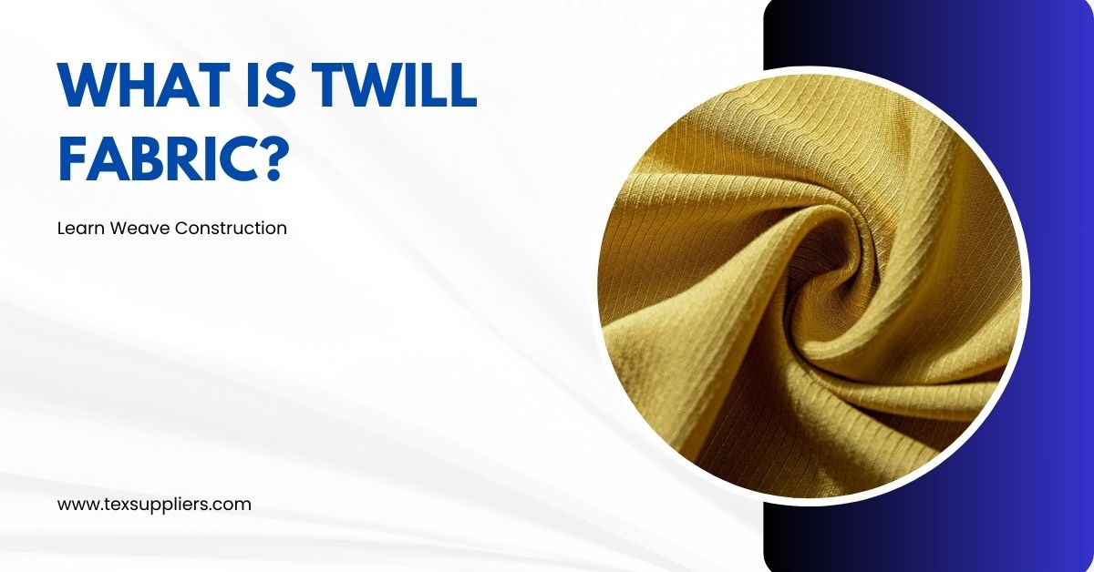 What is Twill Fabric? Learn Weave Construction | Textile Suppliers